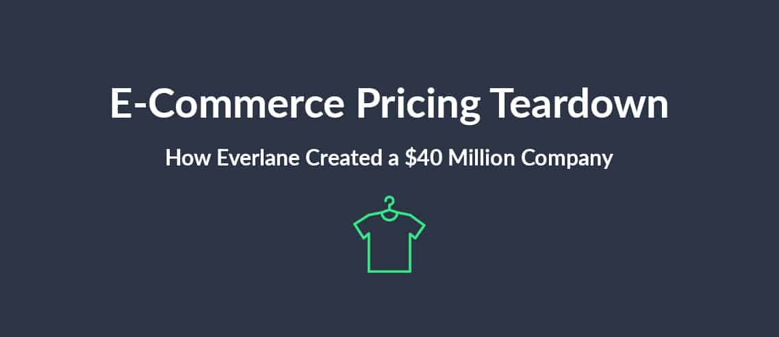 1779201123651_e commerce pricing teardown how everlane created a 40 million company with its pricing strategy 1